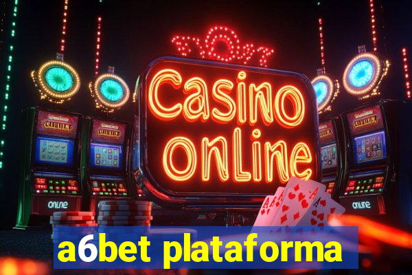 a6bet plataforma